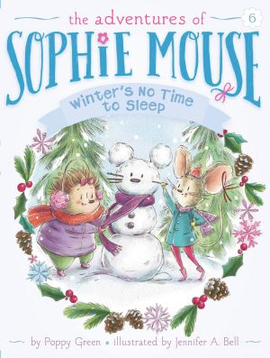 [The Adventures of Sophie Mouse 06] • Winter's No Time to Sleep!